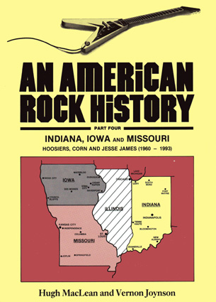 An American Rock History Part Four: Indiana, Iowa and Missouri: Hoosiers, Corn and Jesse James (1960-1993)